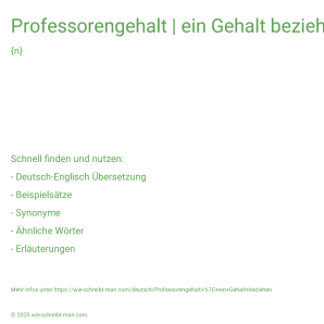 Wie schreibt man Professorengehalt | ein Gehalt beziehen? Bedeutung, Synonym, Antonym & Zitate.
