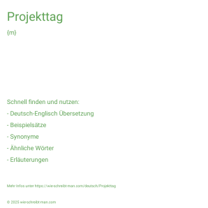 Wie schreibt man Projekttag? Bedeutung, Synonym, Antonym & Zitate.
