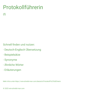 Wie schreibt man Protokollführerin? Bedeutung, Synonym, Antonym & Zitate.