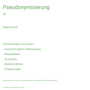 Wie schreibt man Pseudonymisierung? Bedeutung, Synonym, Antonym & Zitate.