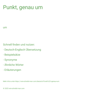 Wie schreibt man Punkt, genau um? Bedeutung, Synonym, Antonym & Zitate.