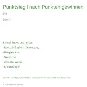 Wie schreibt man Punktsieg | nach Punkten gewinnen? Bedeutung, Synonym, Antonym & Zitate.
