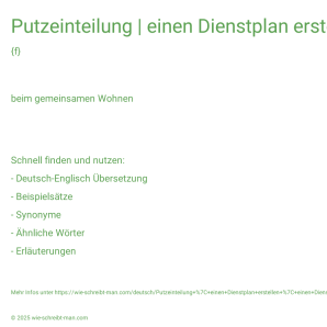 Wie schreibt man Putzeinteilung | einen Dienstplan erstellen | einen Dienstplan führen? Bedeutung, Synonym, Antonym & Zitate.