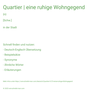 Wie schreibt man Quartier | eine ruhige Wohngegend? Bedeutung, Synonym, Antonym & Zitate.
