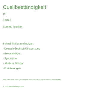Wie schreibt man Quellbeständigkeit? Bedeutung, Synonym, Antonym & Zitate.