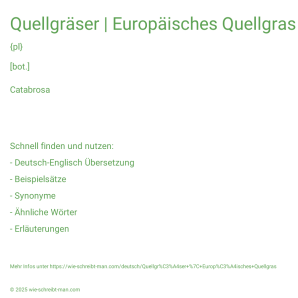Wie schreibt man Quellgräser | Europäisches Quellgras? Bedeutung, Synonym, Antonym & Zitate.