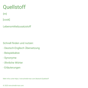 Wie schreibt man Quellstoff? Bedeutung, Synonym, Antonym & Zitate.