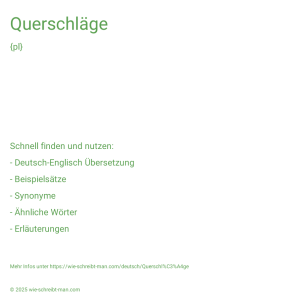 Wie schreibt man Querschläge? Bedeutung, Synonym, Antonym & Zitate.