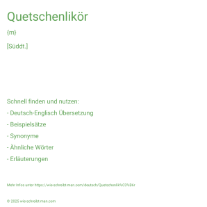 Wie schreibt man Quetschenlikör? Bedeutung, Synonym, Antonym & Zitate.