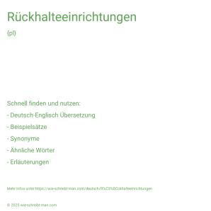Wie schreibt man Rückhalteeinrichtungen? Bedeutung, Synonym, Antonym & Zitate.