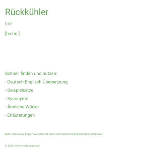 Wie schreibt man Rückkühler? Bedeutung, Synonym, Antonym & Zitate.