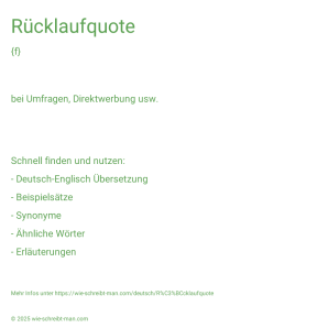 Wie schreibt man Rücklaufquote? Bedeutung, Synonym, Antonym & Zitate.