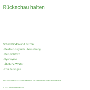 Wie schreibt man Rückschau halten? Bedeutung, Synonym, Antonym & Zitate.