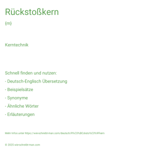 Wie schreibt man Rückstoßkern? Bedeutung, Synonym, Antonym & Zitate.