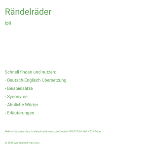 Wie schreibt man Rändelräder? Bedeutung, Synonym, Antonym & Zitate.