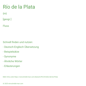 Wie schreibt man Río de la Plata? Bedeutung, Synonym, Antonym & Zitate.