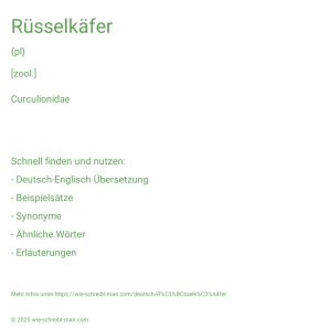 Wie schreibt man Rüsselkäfer? Bedeutung, Synonym, Antonym & Zitate.