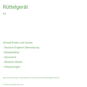 Wie schreibt man Rüttelgerät? Bedeutung, Synonym, Antonym & Zitate.