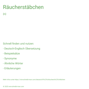 Wie schreibt man Räucherstäbchen? Bedeutung, Synonym, Antonym & Zitate.