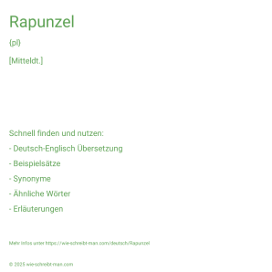 Wie schreibt man Rapunzel? Bedeutung, Synonym, Antonym & Zitate.