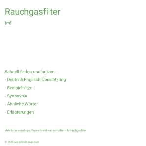 Wie schreibt man Rauchgasfilter? Bedeutung, Synonym, Antonym & Zitate.