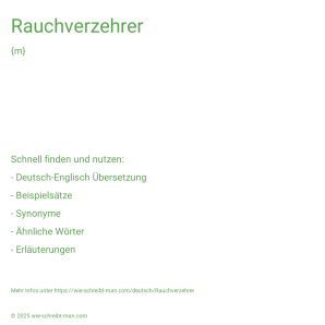 Wie schreibt man Rauchverzehrer? Bedeutung, Synonym, Antonym & Zitate.