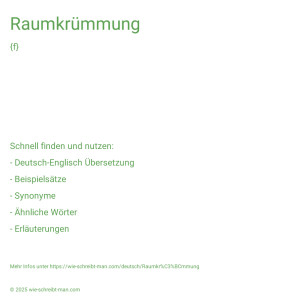 Wie schreibt man Raumkrümmung? Bedeutung, Synonym, Antonym & Zitate.