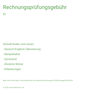 Wie schreibt man Rechnungsprüfungsgebühr? Bedeutung, Synonym, Antonym & Zitate.