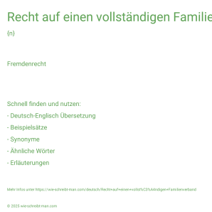 Wie schreibt man Recht auf einen vollständigen Familienverband? Bedeutung, Synonym, Antonym & Zitate.