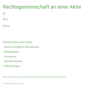 Wie schreibt man Rechtsgemeinschaft an einer Aktie? Bedeutung, Synonym, Antonym & Zitate.