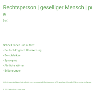 Wie schreibt man Rechtsperson | geselliger Mensch | prominente Person? Bedeutung, Synonym, Antonym & Zitate.