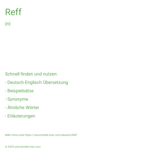 Wie schreibt man Reff? Bedeutung, Synonym, Antonym & Zitate.