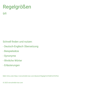 Wie schreibt man Regelgrößen? Bedeutung, Synonym, Antonym & Zitate.
