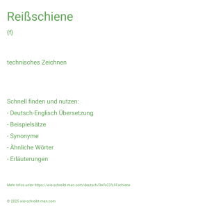 Wie schreibt man Reißschiene? Bedeutung, Synonym, Antonym & Zitate.