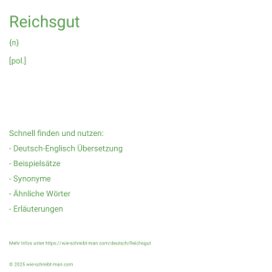 Wie schreibt man Reichsgut? Bedeutung, Synonym, Antonym & Zitate.