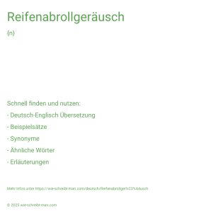 Wie schreibt man Reifenabrollgeräusch? Bedeutung, Synonym, Antonym & Zitate.