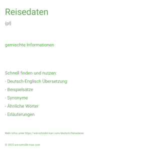 Wie schreibt man Reisedaten? Bedeutung, Synonym, Antonym & Zitate.