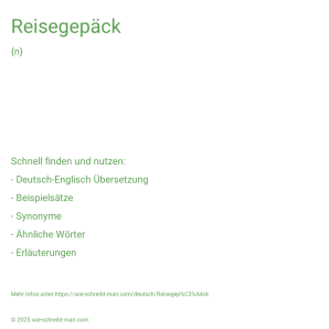 Wie schreibt man Reisegepäck? Bedeutung, Synonym, Antonym & Zitate.