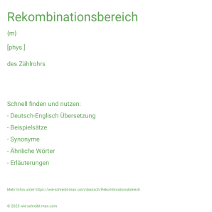 Wie schreibt man Rekombinationsbereich? Bedeutung, Synonym, Antonym & Zitate.