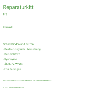 Wie schreibt man Reparaturkitt? Bedeutung, Synonym, Antonym & Zitate.