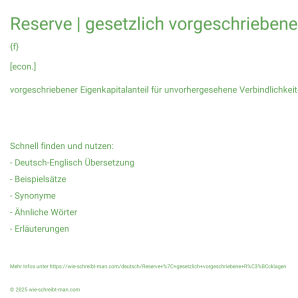 Wie schreibt man Reserve | gesetzlich vorgeschriebene Rücklagen? Bedeutung, Synonym, Antonym & Zitate.