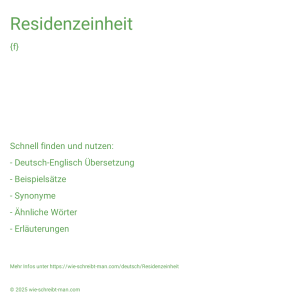 Wie schreibt man Residenzeinheit? Bedeutung, Synonym, Antonym & Zitate.