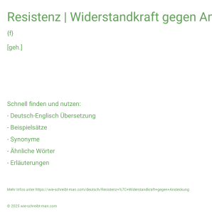 Wie schreibt man Resistenz | Widerstandkraft gegen Ansteckung? Bedeutung, Synonym, Antonym & Zitate.
