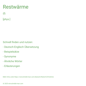 Wie schreibt man Restwärme? Bedeutung, Synonym, Antonym & Zitate.