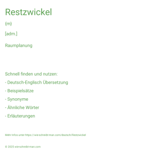 Wie schreibt man Restzwickel? Bedeutung, Synonym, Antonym & Zitate.