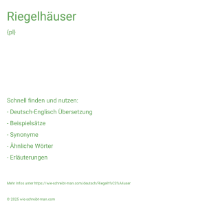 Wie schreibt man Riegelhäuser? Bedeutung, Synonym, Antonym & Zitate.