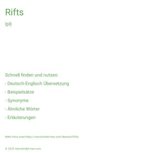 Wie schreibt man Rifts? Bedeutung, Synonym, Antonym & Zitate.
