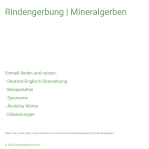 Wie schreibt man Rindengerbung | Mineralgerben? Bedeutung, Synonym, Antonym & Zitate.