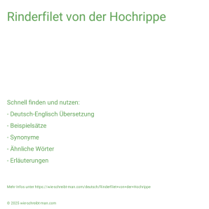 Wie schreibt man Rinderfilet von der Hochrippe? Bedeutung, Synonym, Antonym & Zitate.