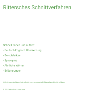 Wie schreibt man Rittersches Schnittverfahren? Bedeutung, Synonym, Antonym & Zitate.